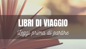 libri da leggere prima di viaggiare